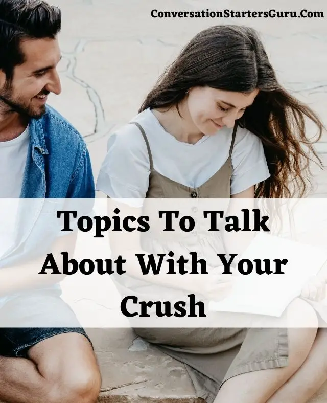 Topics To Talk About With Your Crush