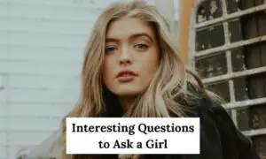 Interesting Questions to Ask a Girl