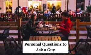 Personal Questions to Ask a Guy