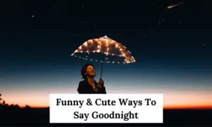 Funny & Cute Ways To Say Goodnight