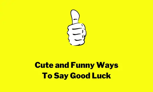 120 Cute And Funny Ways To Say Good Luck