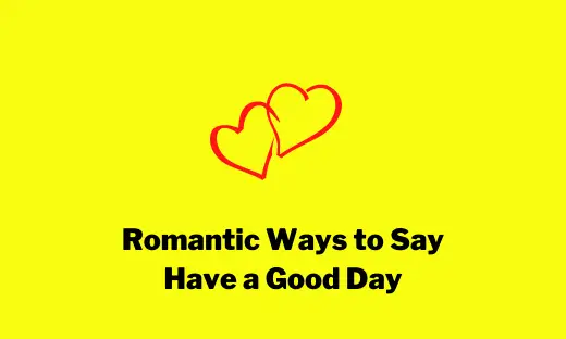 Romantic Ways to Say Have a Good Day