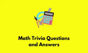 Math Trivia Questions and Answers