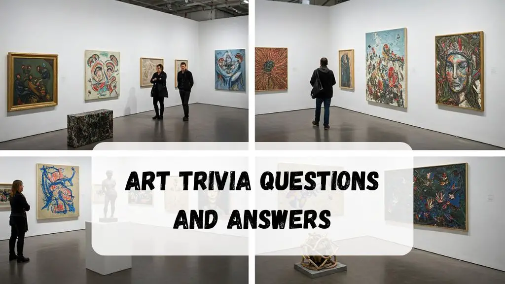 Art Trivia Questions and Answers