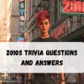 2010s Trivia Questions and Answers