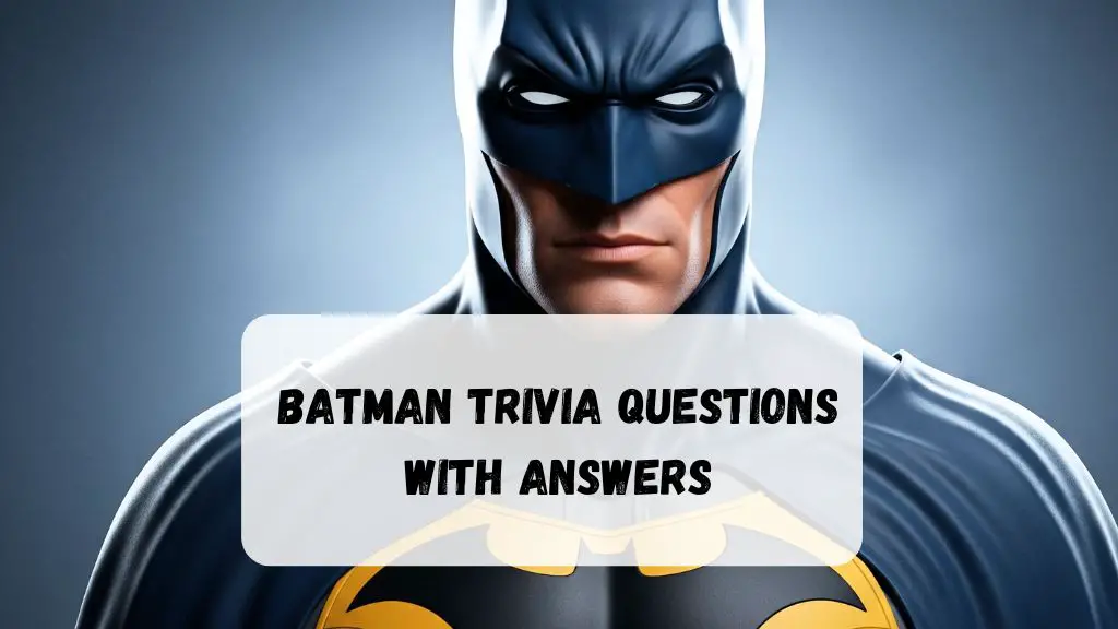 Batman Trivia Questions with Answers