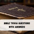 Bible Trivia Questions with Answers