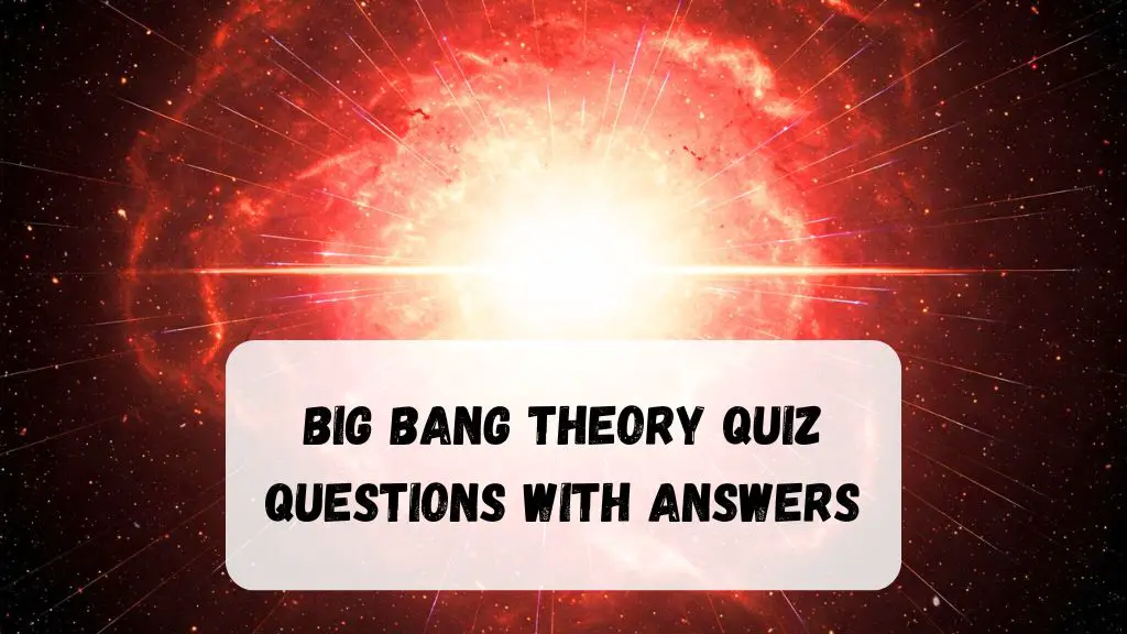 Big Bang Theory Quiz Questions with Answers