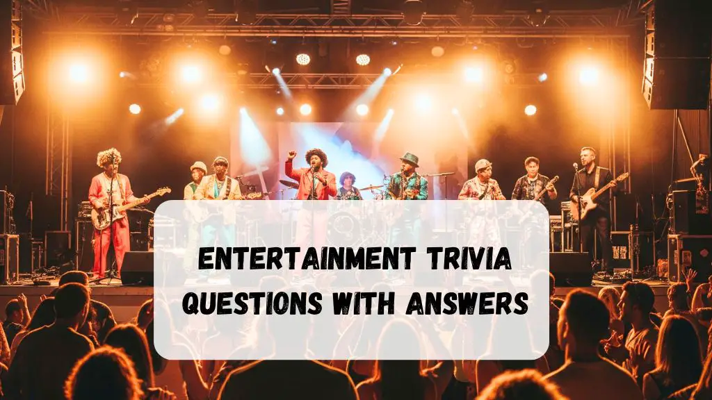 Entertainment Trivia Questions with Answers