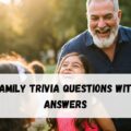 Family Trivia Questions with Answers
