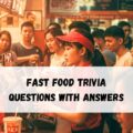Fast Food Trivia Questions with Answers