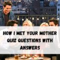 How I Met Your Mother Quiz Questions with Answers