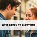 Most Likely to Questions