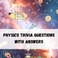 Physics Trivia Questions with Answers