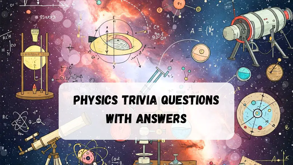 Physics Trivia Questions with Answers