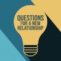 Questions For A New Relationship