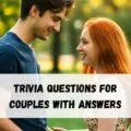 Trivia Questions for Couples with Answers