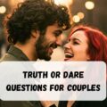 Truth or Dare Questions for Couples