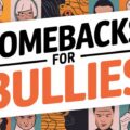 Comebacks for Bullies