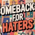 Comebacks for Haters