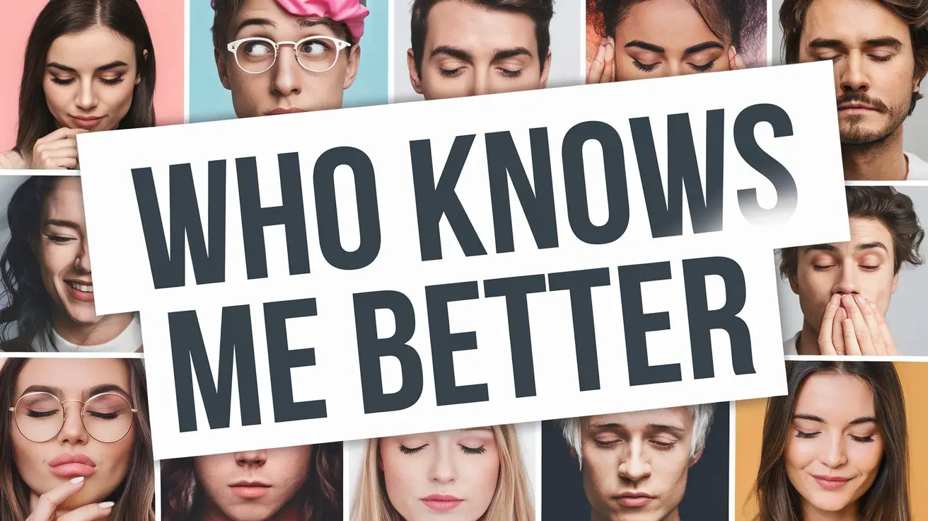 “Who Knows Me Better” Questions