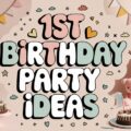 1st Birthday Party Ideas