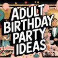 Adult Birthday Party Ideas