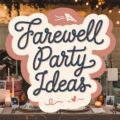 Farewell Party Ideas