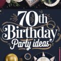 70th Birthday Party Ideas
