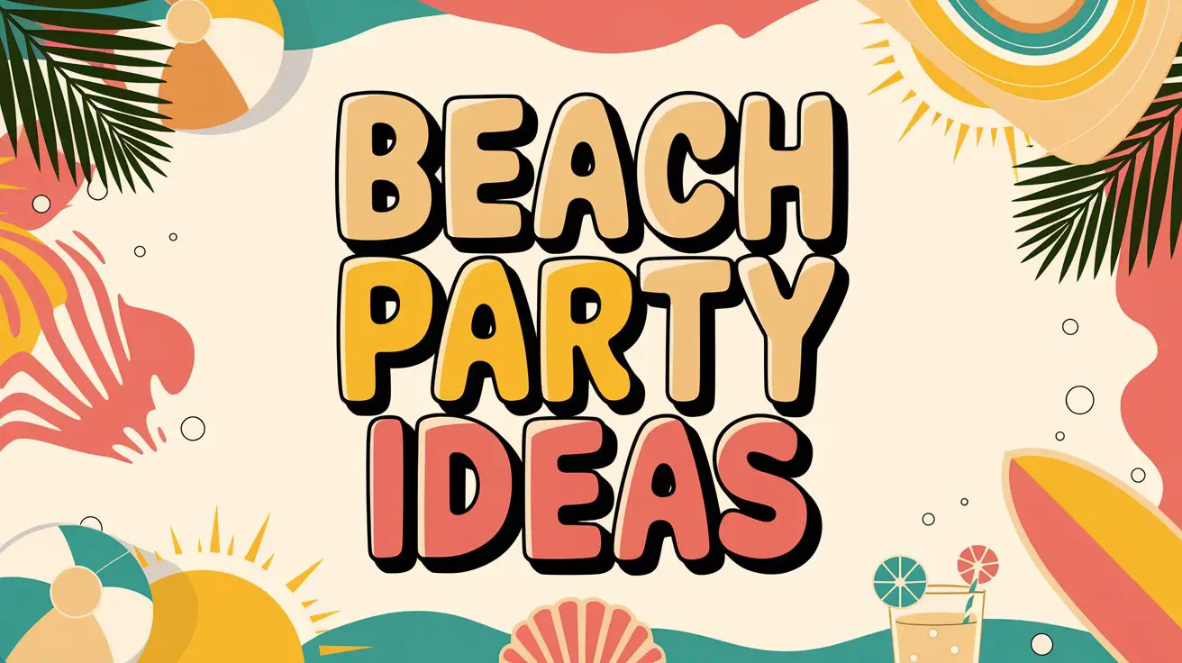 Beach Party Ideas