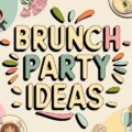 Brunch Party Ideas