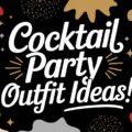 Cocktail Party Outfit Ideas