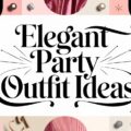 Elegant Party Outfit Ideas