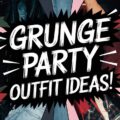 Grunge Party Outfit Ideas