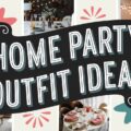Home Party Outfit Ideas