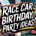 Race Car Birthday Party Ideas