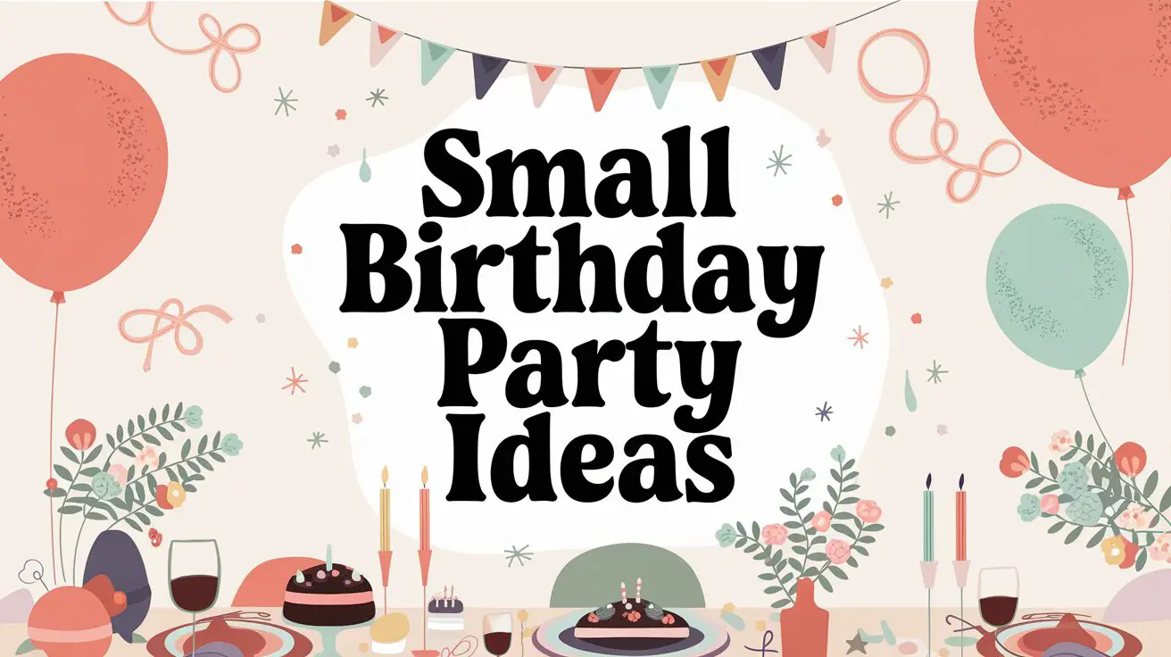 Small Birthday Party Ideas