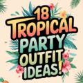 Tropical Party Outfit Ideas