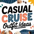 Casual Cruise Outfit Ideas