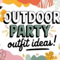 Outdoor Party Outfit Ideas