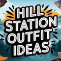 Hill Station Outfit Ideas