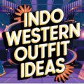 Indo Western Outfit Ideas