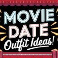 Movie Date Outfit Ideas