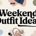 Weekend Outfit Ideas