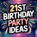 21st Birthday Party Ideas