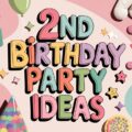 2nd Birthday Party Ideas