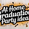 At Home Graduation Party Ideas
