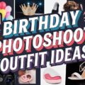 Birthday Photoshoot Outfit Ideas