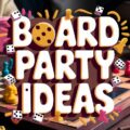 Board Party Ideas