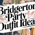 Bridgerton Party Outfit Ideas